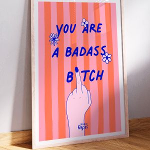 You are a badass b*tch